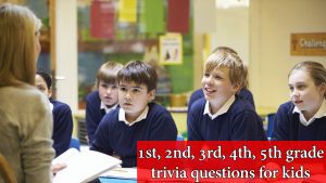 1st, 2nd, 3rd, 4th, 5th grade trivia questions for kids
