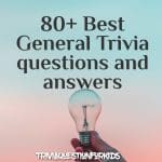 80+ Best General Trivia questions and answers