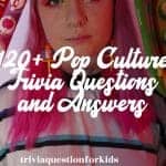 120+ Pop Culture Trivia Questions and Answers