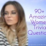 90+ Amazing Women Trivia Questions