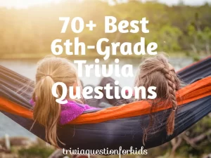 6th-Grade Trivia Questions