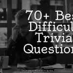 Brain-Twisting Difficult Trivia Questions: Test Your Knowledge!