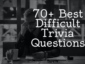 Difficult Trivia questions