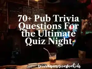 70+ Pub Trivia Questions For the Ultimate Quiz Night