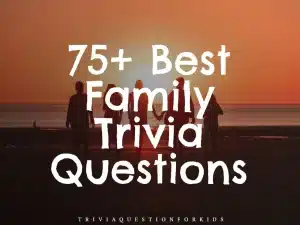 Family Trivia Questions