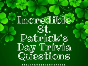 Incredible St. Patrick's Day Trivia Questions