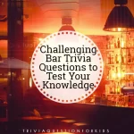 Challenging Bar Trivia Questions to Test Your Knowledge