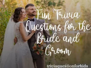 Bride and Groom TRIVIA QUESTIONS