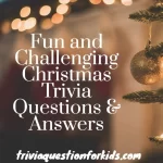 Fun and Challenging Christmas Trivia Questions & Answers