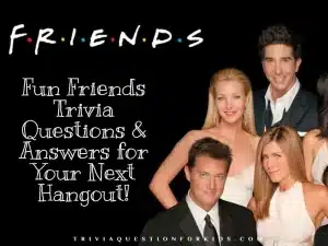 Friends Trivia Questions & Answers