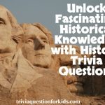 Unlock Fascinating Historical Knowledge with History Trivia Questions
