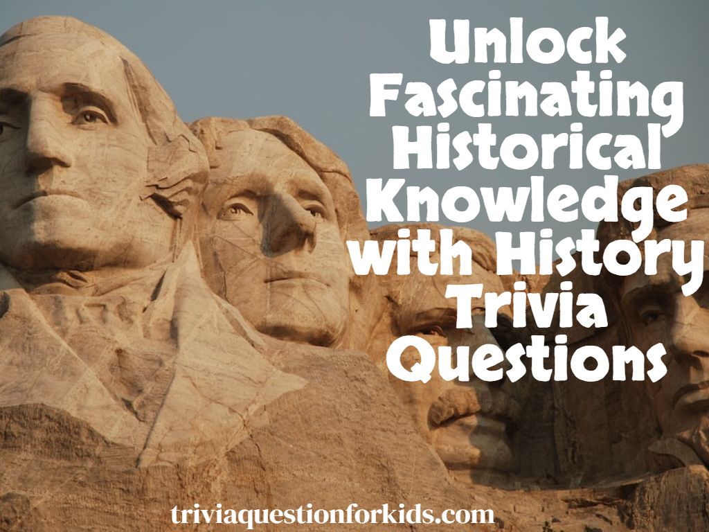 Unlock Fascinating Historical Knowledge with History Trivia Questions