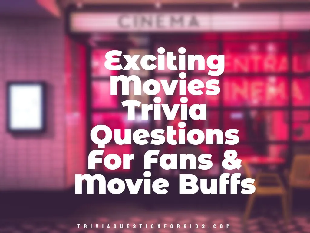 Exciting Movies Trivia Questions For Fans & Movie Buffs