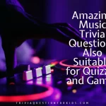 Amazing Music Trivia Questions Also Suitable for Quizzes and Games