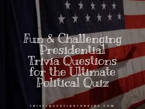 Presidential Trivia Questions