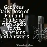 Get Your Daily Dose of Fun and Challenge with Radio Trivia Questions And Answers