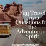 Fun Travel Trivia Questions for the Adventurous Spirit