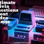 Ultimate Trivia Questions about Video Games to Test Your Knowledge